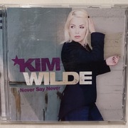 Kim Wilde - Never Say Never / 1Wyd 2006 Stan Idealny 