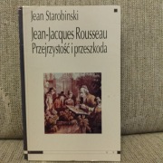 Jean Starobinski Jean-Jacques Rousseau. Przejrzystość i przeszkoda