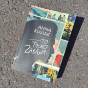 To tylko zabawa Anna Kusiak