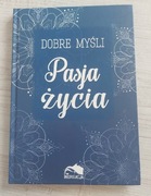 Książka dobre myśli pasja życia