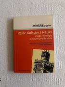 Pałac kultury i nauki - Między ideologią a masową wyobraźnią 