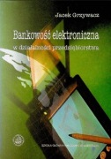 Jacek Grzywacz - Bankowość elektroniczna w działalności przedsiębiorstwa