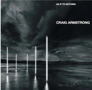 Craig Armstrong. as if to nothing