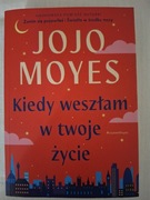 Kiedy weszłam w twoje życie Jojo Moyes
