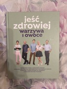 Książka „Jeść zdrowiej warzywa owoce”