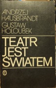 Andrzej Hausbrandt Gustaw Holoubek Teatr jest Światem