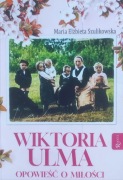 Wiktoria Ulma. Opowieść o miłości