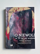 O niewoli w 70 lat po wojnie. Studia i materiały