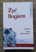 Żyć Bogiem -Adwent, Boże Narodzenie - Medytacje - KSIĄŻKA 