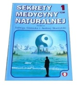 Sekrety medycyny naturalnej  tom 1 - red. J. Górnicka, A. Skarżyński