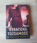 Stracona tożsamość Ewelina Dobosz 