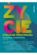 ŻYCIE STRATEGIE PRZETRWANIA -KATARZYNA KAZIMIEROWSKA
