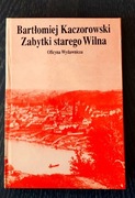 Zabytki Starego Wilna Bartłomiej Kaczorowski 