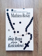 W imię Boga przeciw Kościołowi. Jean Mathieu-Rosay.