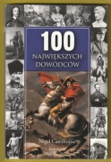 100 NAJWIĘKSZYCH DOWÓDCÓW - NIGEL CAWTHORNE - 2004