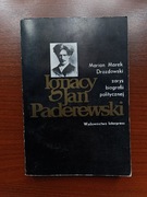 Ignacy Jan Paderewski. Zarys biografii politycznej
