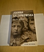 Kto ty jesteś. Początek sagi rodzinnej- Joanna Szczepkowska