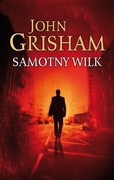 John Grisham - Samotny Wilk. Nowa!!!