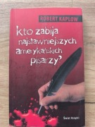 Kto zabija najsławniejszych amerykańskich pisarzy? Robert Kaplow