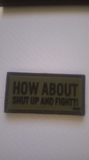 Emblemat rzep Velcro PVC "How about shut up and fight?!"