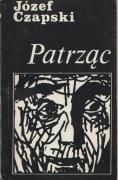 Patrząc; Józef Czapski 