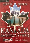 Arkady Fiedler: Kanada pachnąca żywicą (czyta: Sławomir Holland)