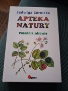 Apteka natury. Poradnik zdrowia. Jadwiga Górnicka 