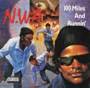 N.W.A. 100 Miles and Runnin' Dr. Dre Eazy-E MC Ren DJ Yella