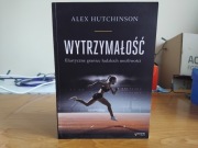 Wytrzymałość Elastyczne Granice Ludzkich Możliwości Alex Hutchinson 