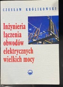 Inżynieria łączenia obwodów elektrycznych wielkich mocy - Królikowski