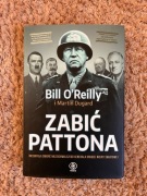 Zabić Pattona Bill O’Reilly i Martin Dugard Rebis Twarda oprawa