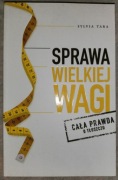 Sprawa Wielkiej Wagi. Cała prawda o tłuszczu / Tara / wyd. Czarna Owca