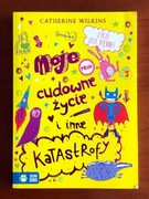 Moje cudowne życie i inne katastrofy - C. Wilkins