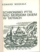 Schronisko PTTK nad Morskim Okiem w Tatrach, Edward Moskała