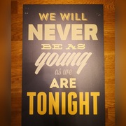 Tablica drewniana "We will never be as young..."