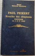 Paul Peikert Kronika dni oblężenia Wrocław 22.01-06.05.1945 Skarby Bibliote