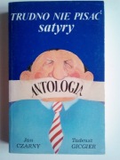 Trudno nie pisać satyry Antologia - J.Czarny, T.Gicgier
