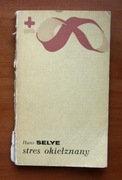 Hans Selye - Stres okiełznany