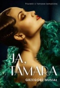 Ja, Tamara. Powieść o Tamarze Łempickiej - Grzegorz Musiał