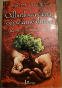 Odbudowa ciała, ożywianie duszy Chopra Deepak