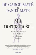 Mit normalności Dr Gabor Maté Daniel Maté