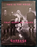 Garbage - This Is The Noise That Keeps Me Awake - 2017