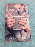 (NIE)MIŁOŚĆ Z TOBĄ I BEZ CIEBIE Natasza Socha 2019 KSIĄŻKA NOWA 100% OKAZJA
