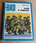 Edward Granat - ALARM W GARNIZONIE. Z walk BCh na Ziemi Kroczyckiej