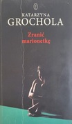 Zranić marionetkę Katarzyna Grochola