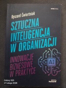 Sztuczna inteligencja w organizacji - innowacje biznesowe w praktyce