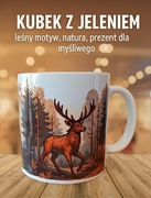 Kubek z jeleniem leśny motyw,natura,prezent dla myśliwego miłośnika przyrod