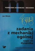 Zadania z mechaniki ogólnej Część II i III