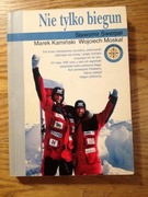 Nie tylko biegun * Sławomir Swerpel Marek Kamiński Wojciech Moskal