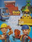 Bob Budowniczy Moja kolekcja bajek 